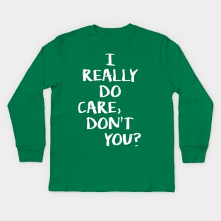 I really do care, do you? Kids Long Sleeve T-Shirt